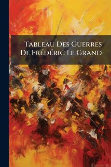 Tableau Des Guerres De Frédéric Le Grand