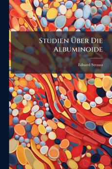 Studien Über Die Albuminoide