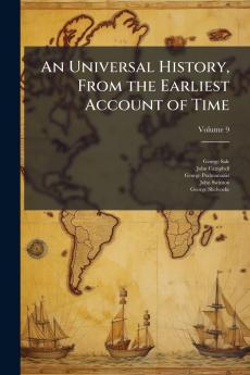 An Universal History From the Earliest Account of Time; Volume 9