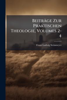 Beiträge Zur Praktischen Theologie Volumes 2-4