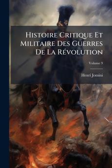 Histoire Critique Et Militaire Des Guerres De La Révolution; Volume 9
