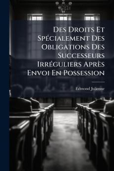 Des Droits Et Spécialement Des Obligations Des Successeurs Irréguliers Après Envoi En Possession