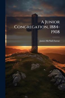 A Junior Congregation 1884-1908