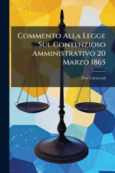 Commento Alla Legge Sul Contenzioso Amministrativo 20 Marzo 1865