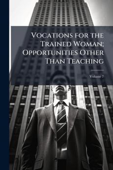 Vocations for the Trained Woman; Opportunities Other Than Teaching
