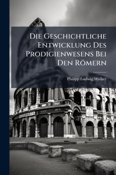 Die Geschichtliche Entwicklung Des Prodigienwesens Bei Den Römern