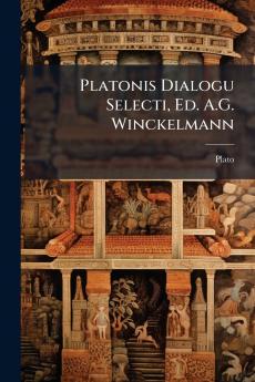 Platonis Dialogu Selecti Ed. A.G. Winckelmann