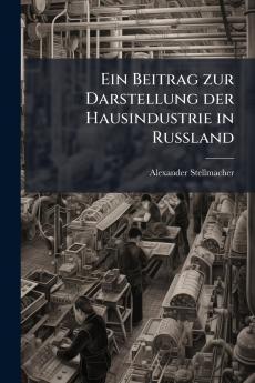 Ein Beitrag zur Darstellung der Hausindustrie in Russland
