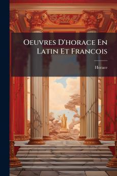 Oeuvres D'horace En Latin Et Francois