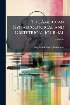 The American Gynaecological and Obstetrical Journal; Volume 14