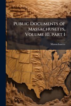Public Documents of Massachusetts Volume 10 part 1