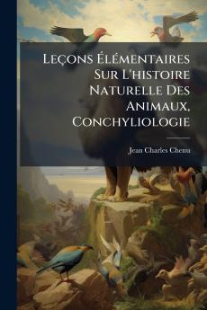 Leçons Élémentaires Sur L'histoire Naturelle Des Animaux Conchyliologie
