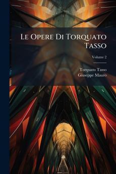 Le Opere Di Torquato Tasso; Volume 2