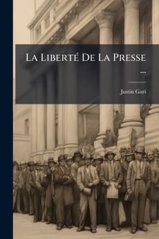 La Liberté De La Presse ...