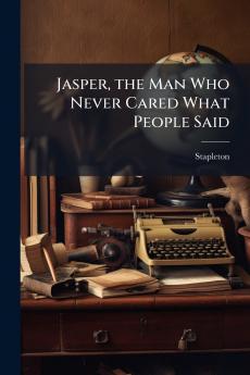 Jasper the Man Who Never Cared What People Said