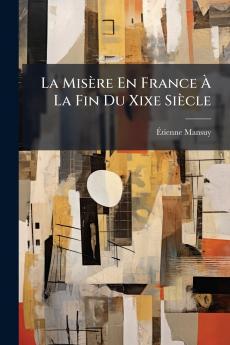 La Misère En France À La Fin Du Xixe Siècle