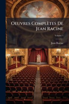 Oeuvres Complètes De Jean Racine; Volume 1