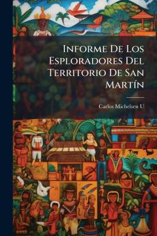 Informe De Los Esploradores Del Territorio De San Martín