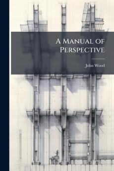 A Manual of Perspective