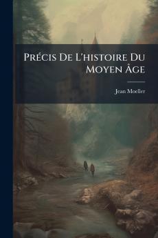 Précis De L'histoire Du Moyen Âge