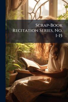 Scrap-Book Recitation Series No. 1-15