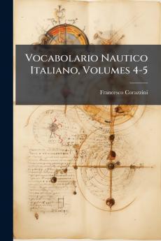 Vocabolario Nautico Italiano Volumes 4-5