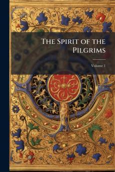The Spirit of the Pilgrims; Volume 1