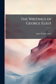 The Writings of George Eliot