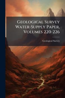 Geological Survey Water-Supply Paper Volumes 220-226