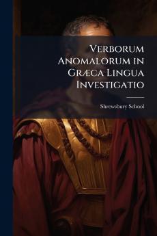 Verborum Anomalorum in Græca Lingua Investigatio
