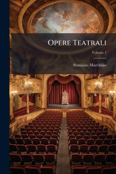 Opere Teatrali; Volume 1