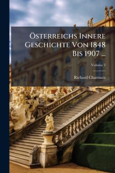 Österreichs Innere Geschichte Von 1848 Bis 1907 ...; Volume 2