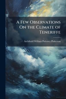 A Few Observations On the Climate of Teneriffe