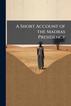 A Short Account of the Madras Presidency