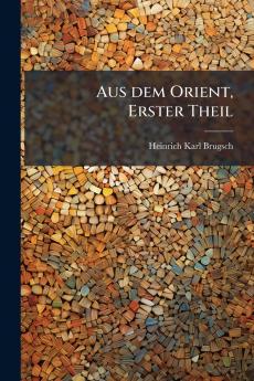 Aus dem Orient Erster Theil
