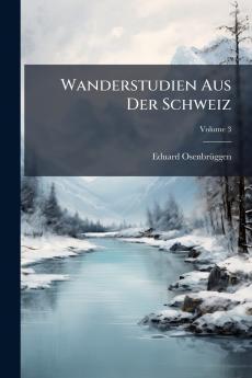 Wanderstudien Aus Der Schweiz; Volume 3