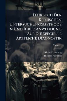 Lehrbuch Der Klinischen Untersuchungsmethoden Und Ihrer Anwendung Auf Die Specielle Ärztliche Diagnostik; Volume 1