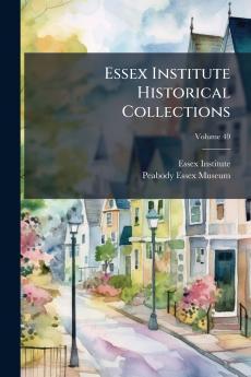 Essex Institute Historical Collections; Volume 49