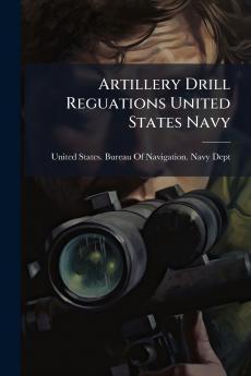 Artillery Drill Reguations United States Navy