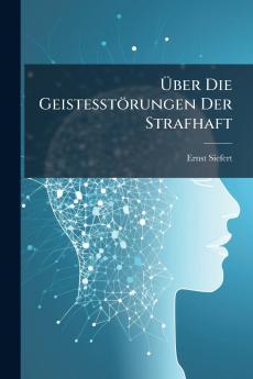Über Die Geistesstörungen Der Strafhaft