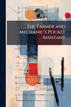 The Farmer and Mechanic's Pocket Assistant
