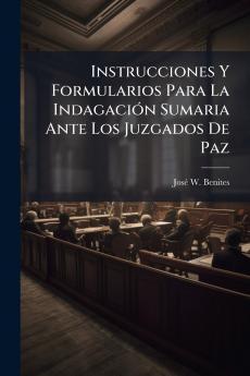 Instrucciones Y Formularios Para La Indagación Sumaria Ante Los Juzgados De Paz