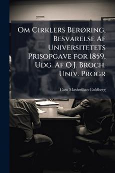 Om Cirklers Berøring Besvarelse Af Universitetets Prisopgave for 1859 Udg. Af O.J. Broch. Univ. Progr