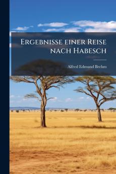 Ergebnisse einer Reise nach Habesch