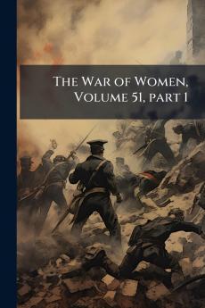 The War of Women Volume 51 part 1