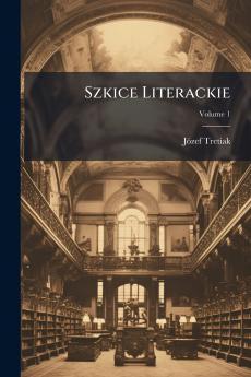 Szkice Literackie; Volume 1