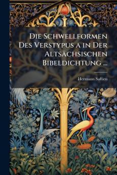 Die Schwellformen Des Verstypus a in Der Altsächsischen Bibeldichtung ...