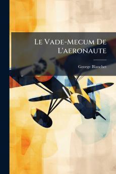 Le Vade-Mecum De L'aeronaute