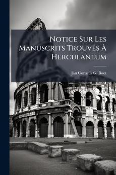 Notice Sur Les Manuscrits Trouvés À Herculaneum