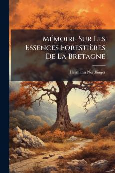 Mémoire Sur Les Essences Forestières De La Bretagne